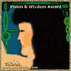 Vision & Wisdom Award Image : I have visited & viewed your website and found it very interesting, easy to navigate and well done... Keep up the excellent work....  