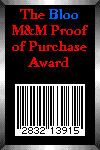 Bloo M&M Proof of Purchase Award Image :  This is from Kaly's site. It's a freebie, but blue is my favorite color and well M&M's go back with me a great many years. Plus it looks COOL!   