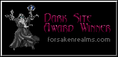  ForsakenRealms.com Dark Site Award Image : Congratulations,  you have won the ForsakenRealms.com Dark Site Award.