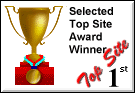  Top Site Award Image : Your site was definitely better than most of the drivel that applies for my award.  You really have talent.  I wish more of the sites that apply for my award were as good as yours.