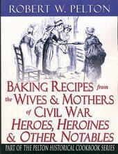 Baking Recipes of the Wives & Mothers of Civil War Heroes Image